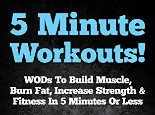 5 Minute Workouts! WODs To Build Muscle, Burn Fat, Increase Strength & Fitness - Everyday Crosstrain