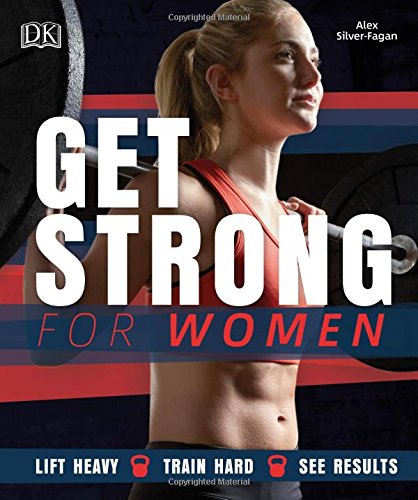 Get Strong for Women: Lift Heavy - Train Hard - See Results - By Alex Silver Fag - Everyday Crosstrain