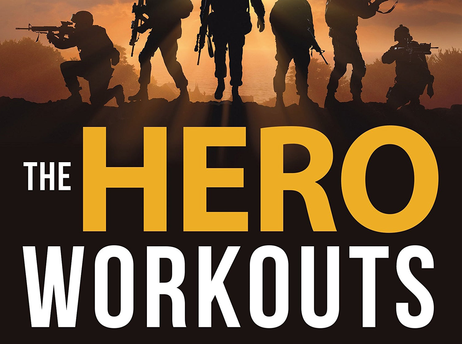 The Hero Workouts: 100 Workouts Dedicated to Fallen Soldiers & Warriors - Everyday Crosstrain