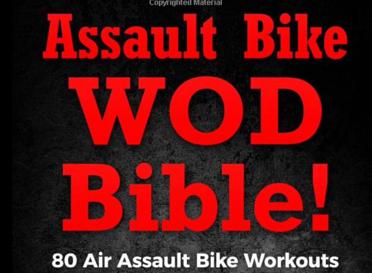 Air Bike WOD Bible!: 100 Air Assault Bike Workouts From Hell To Build Strength - Everyday Crosstrain