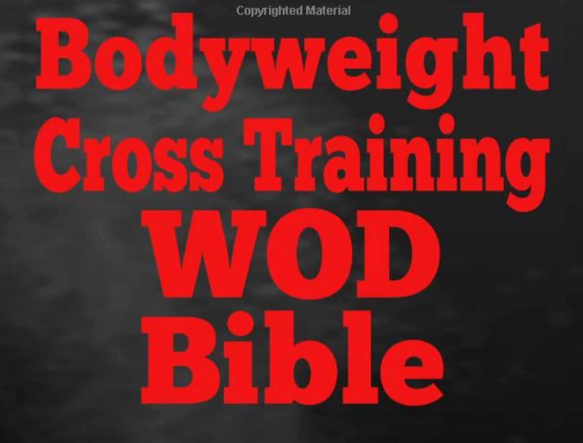 Bodyweight Cross Training WOD Bible: 220 Travel Friendly Home Workouts - Everyday Crosstrain