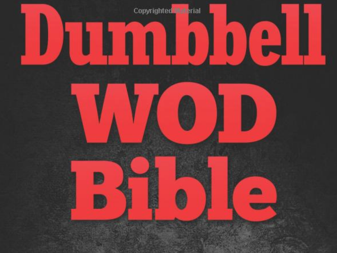 Dumbbell WOD Bible: Dumbbell Workouts & WODs To Increase Your Strength - Everyday Crosstrain