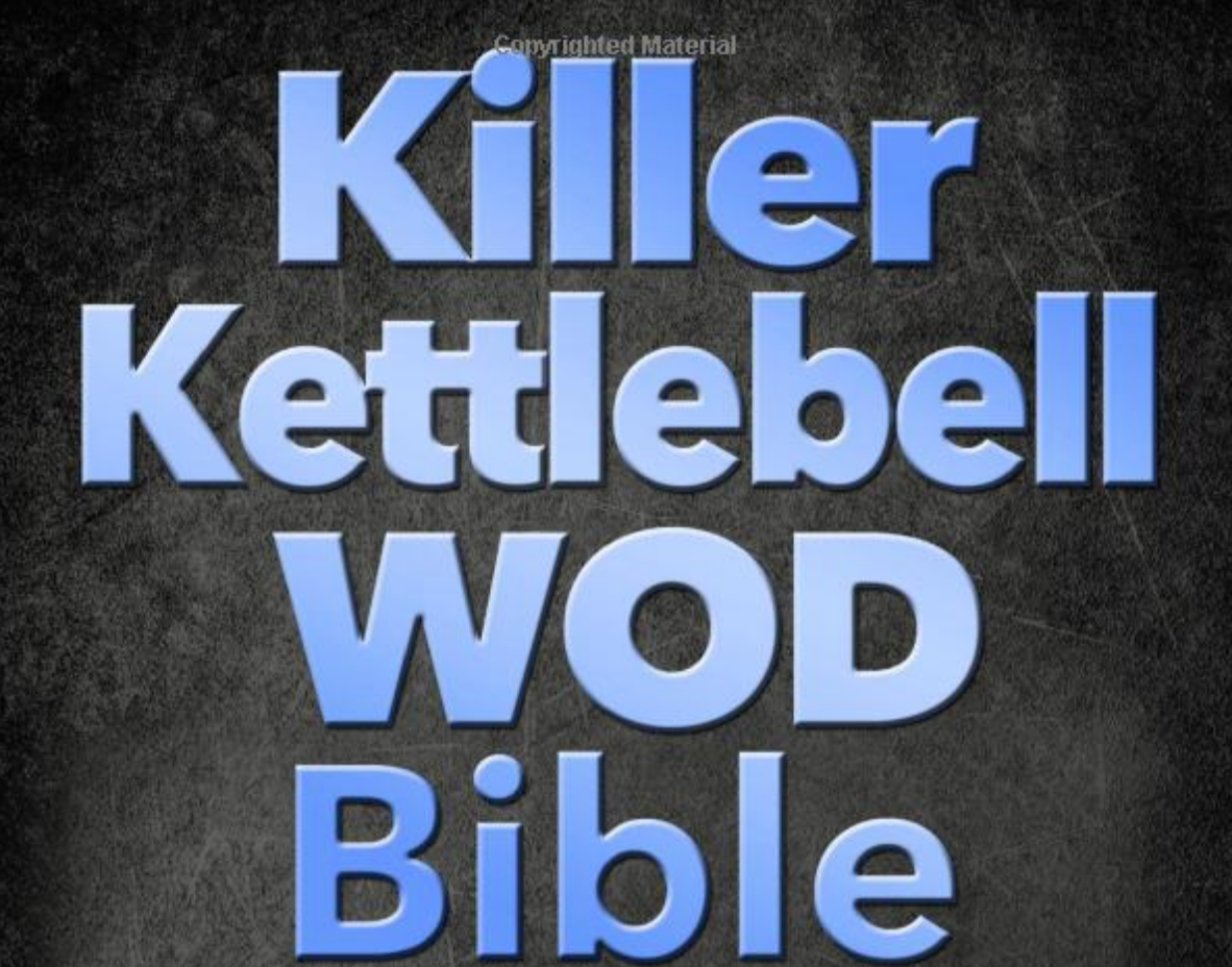 Killer Kettlebell WOD Bible: 200+ Cross Training KB Workouts - Best Seller Book - Everyday Crosstrain