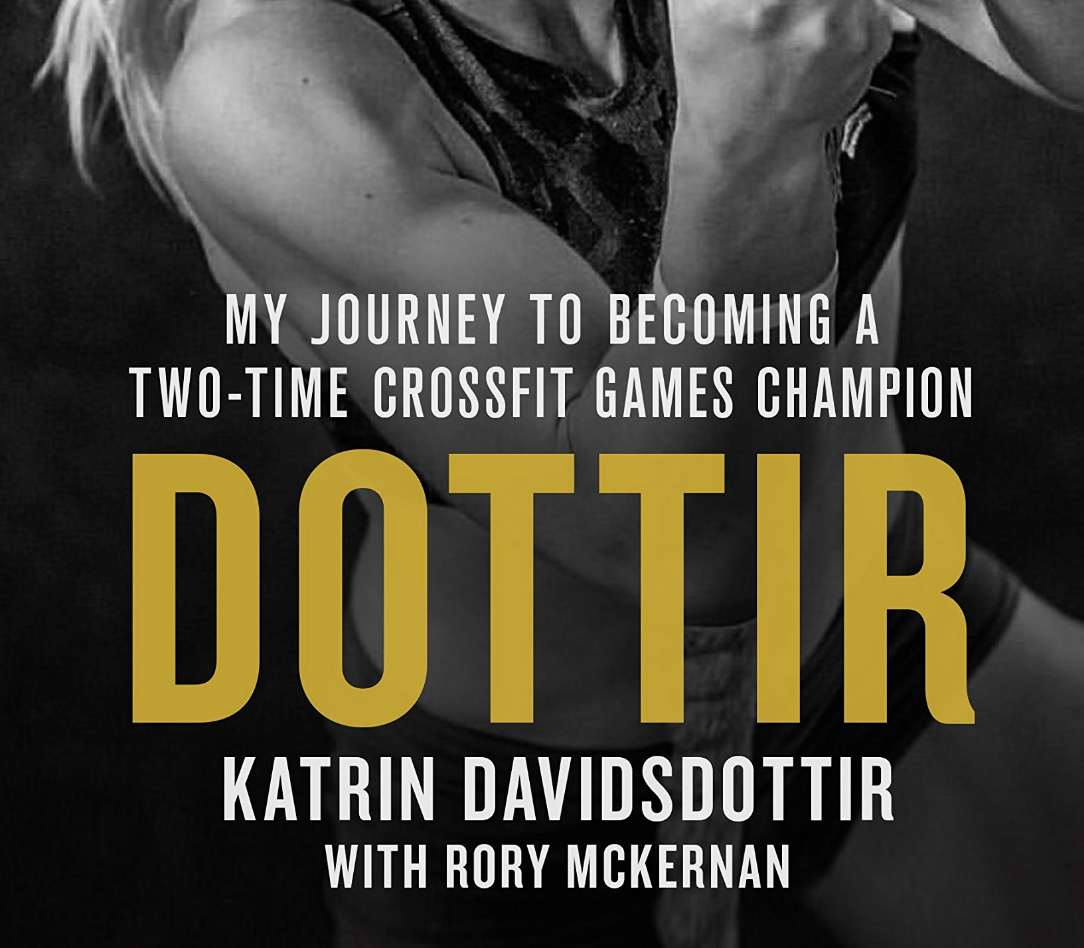 Dottir: My Journey to Becoming a Two-Time CrossFit Games Champion - Bestseller! - Everyday Crosstrain