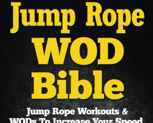 Jump Rope WOD Bible: Jump Rope Workouts & WODs To Increase Your Speed, Agility & Coordination For Sports, Fitness & Fat Loss - Everyday Crosstrain